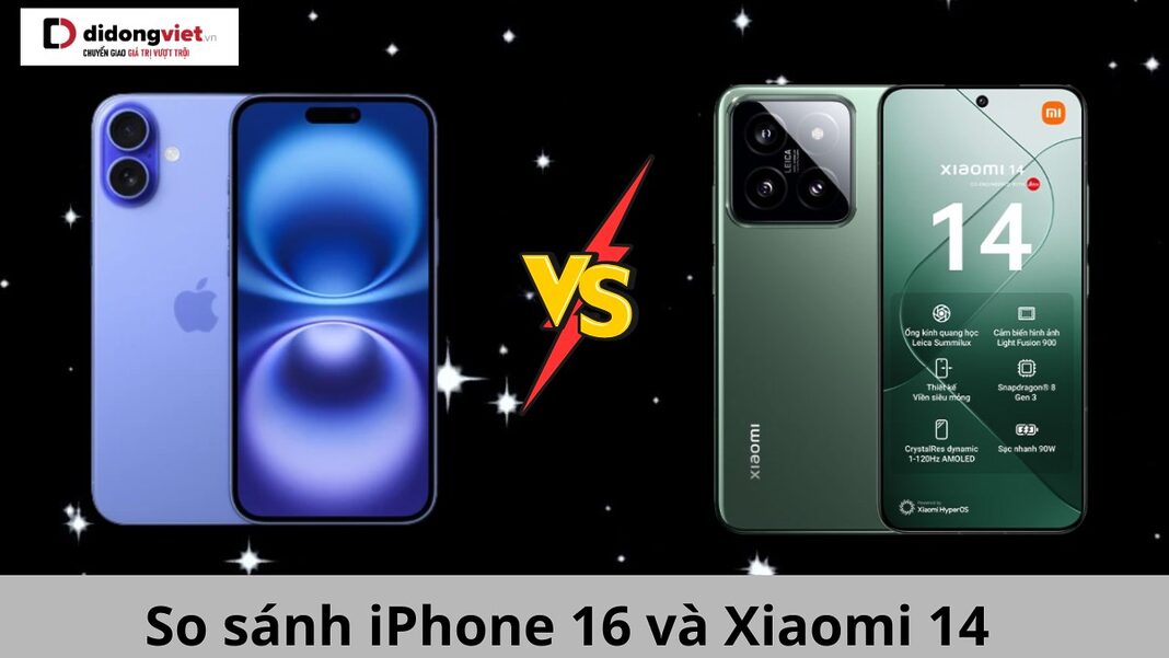 So sánh iPhone 16 và Xiaomi 14