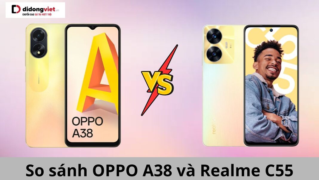 so sánh oppo a38 và realme c55