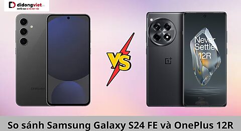 So sánh Samsung Galaxy S24 FE và OnePlus 12R: Điện thoại nào đáng mua hơn? so sánh samsung galaxy s24 fe và oneplus 12r