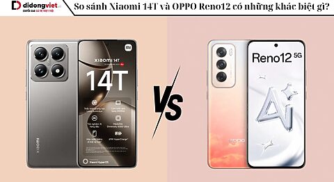 So sánh Xiaomi 14T và OPPO Reno12 có những khác biệt gì?