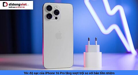 Tốc độ sạc của iPhone 16 Series tăng vượt trội so với bản tiền nhiệm