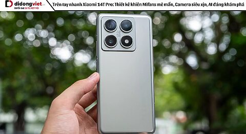 Trên tay nhanh Xiaomi 14T Pro: Thiết kế khiến Mifans mê mẩn, Camera siêu xịn, AI đáng khám phá