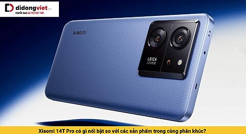 Xiaomi 14T Pro có gì nổi bật so với các sản phẩm trong cùng phân khúc?