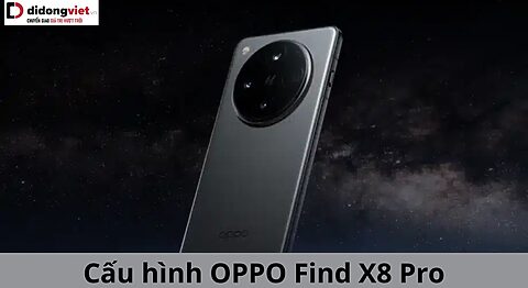 Cấu hình OPPO Find X8 Pro có gì HOT? Khám phá thông số phần cứng cao cấp của siêu phẩm Cấu hình OPPO Find X8 Pro