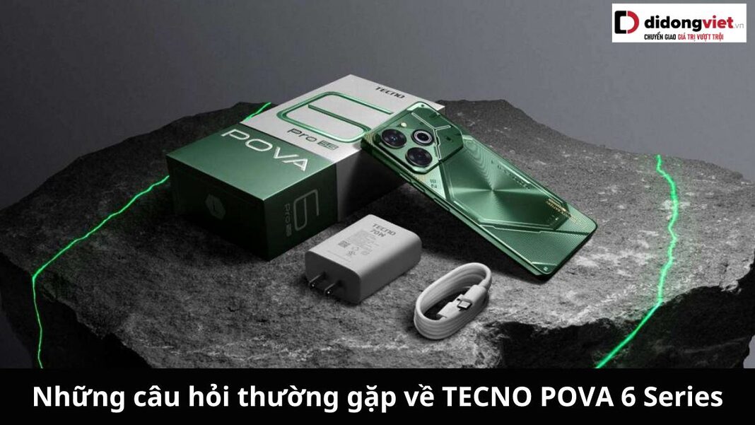 câu hỏi thường gặp về TECNO POVA 6 Series