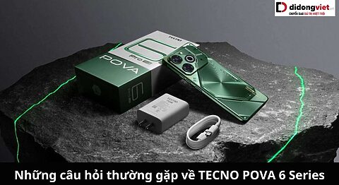 Tổng hợp những câu hỏi thường gặp về TECNO POVA 6 Series và giải đáp thắc mắc câu hỏi thường gặp về TECNO POVA 6 Series