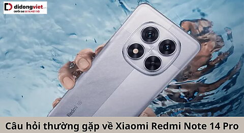 cau-hoi-thuong-gap-ve-xiaomi-redmi-note-14-pro-di-dong-viet