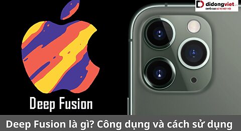 Deep Fusion là gì? Có trên iPhone mấy? Hướng dẫn cách bật, tắt đơn giản Deep Fusion