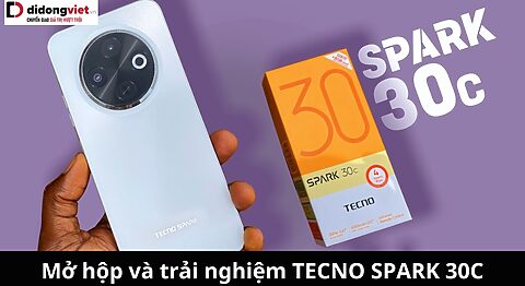 Mở hộp và trải nghiệm TECNO SPARK 30C: Giá rẻ nhưng đáp ứng tốt không ngờ trải nghiệm TECNO SPARK 30C
