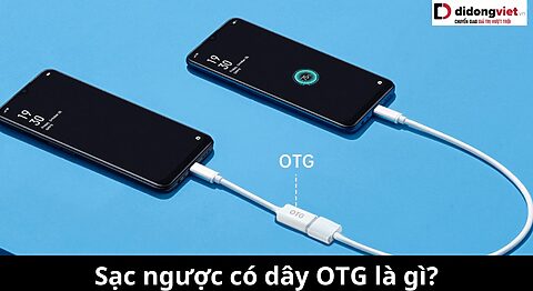Sạc ngược có dây OTG là gì? Tất cả mọi thứ bạn chưa biết về công nghệ này Sạc ngược qua cáp