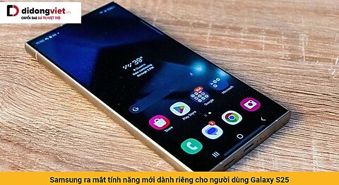 Samsung ra mắt tính năng mới dành riêng cho người dùng Galaxy S25