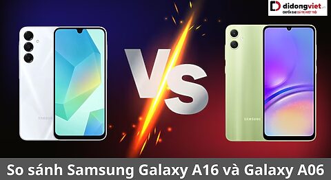 so sánh samsung galaxy a16 và galaxy a06