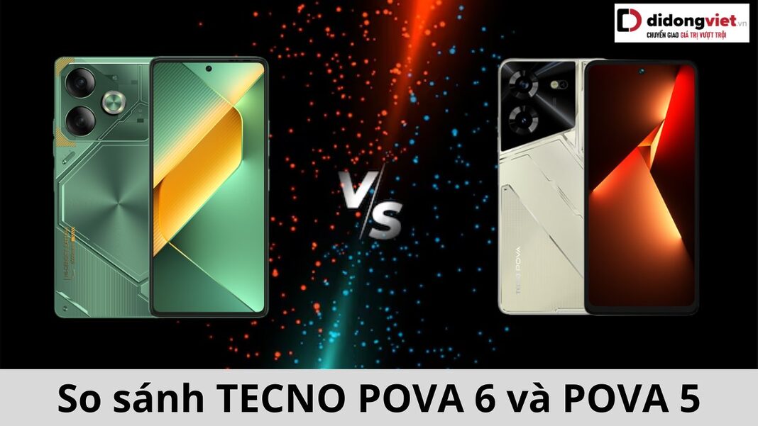 So sánh TECNO POVA 6 và POVA 5