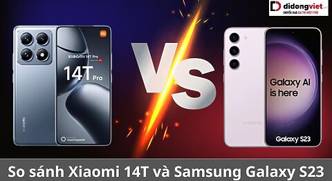 So sánh Xiaomi 14T và Samsung Galaxy S23: Chiếc smartphone nào xịn sò hơn? so sánh xiaomi 14t và samsung galaxy s23