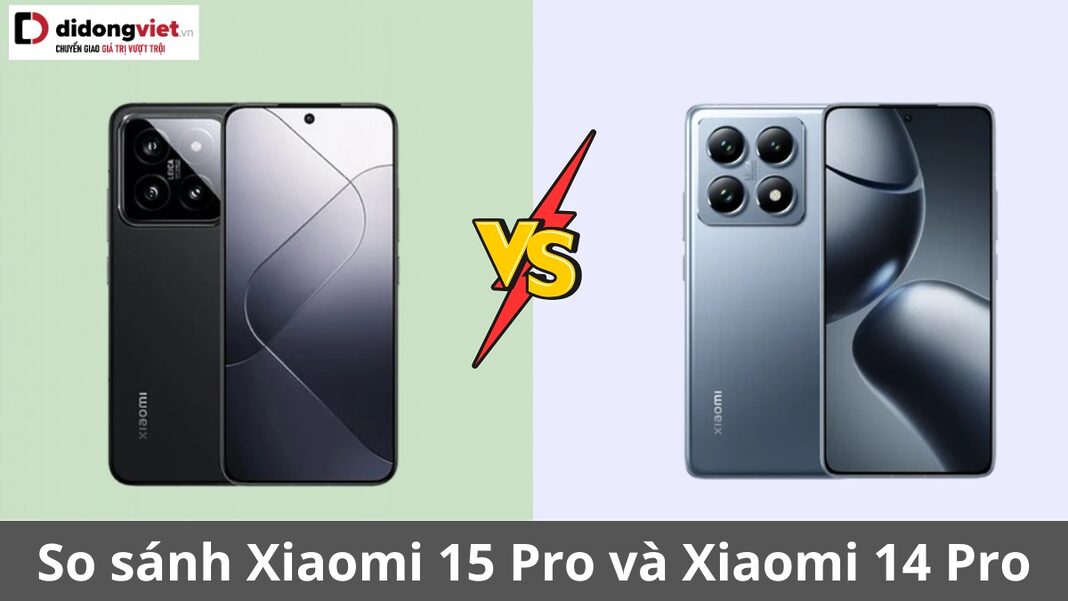 so sánh xiaomi 15 pro và xiaomi 14 pro