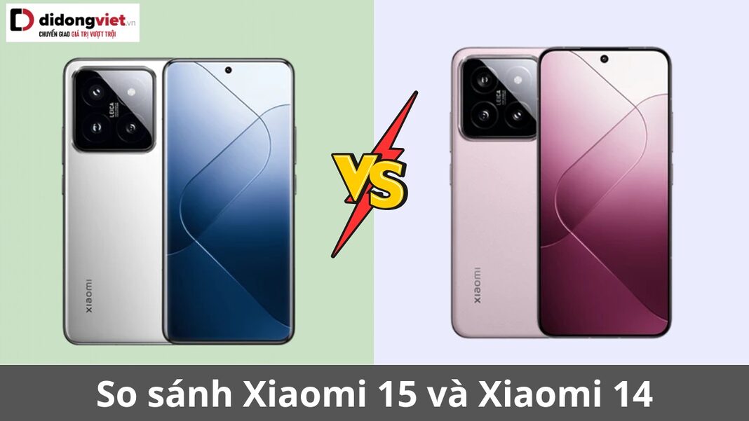 so sánh xiaomi 15 và xiaomi 14