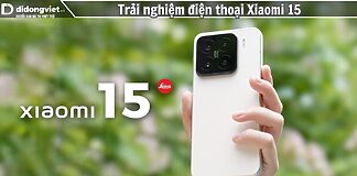 trai nghiem xiaomi 15 DDV