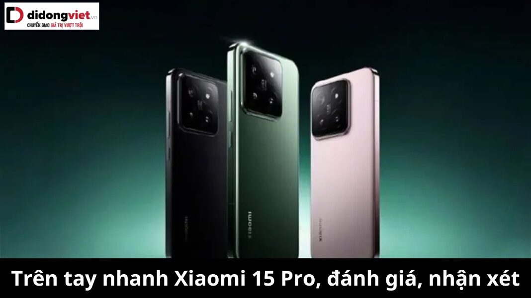 trên tay nhanh Xiaomi 15 Pro