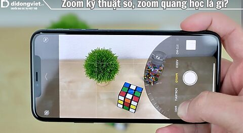 Zoom kỹ thuật số, zoom quang học là gì? Công nghệ nào vượt trội hơn?