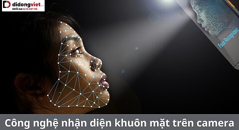 Công nghệ nhận diện khuôn mặt trên camera khi chụp trên điện thoại là gì? nhận diện khuôn mặt khi chụp ảnh