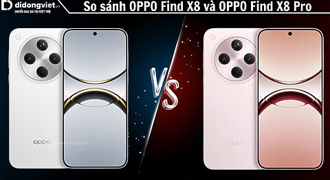 So sánh OPPO Find X8 Pro và OPPO Find X8: Lựa chọn nào là tốt hơn?