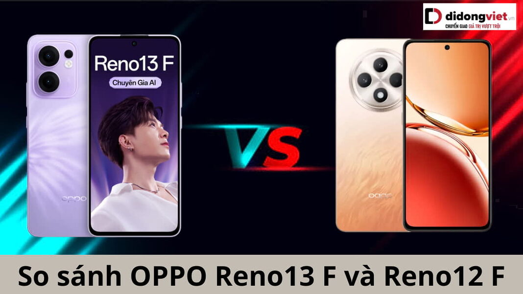 So sánh OPPO Reno13 F và Reno12 F