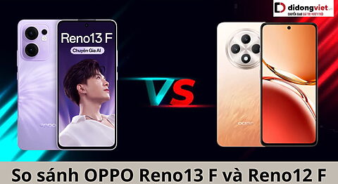 So sánh điện thoại OPPO Reno13 F và Reno12 F: Lựa chọn nào là tốt hơn? So sánh OPPO Reno13 F và Reno12 F