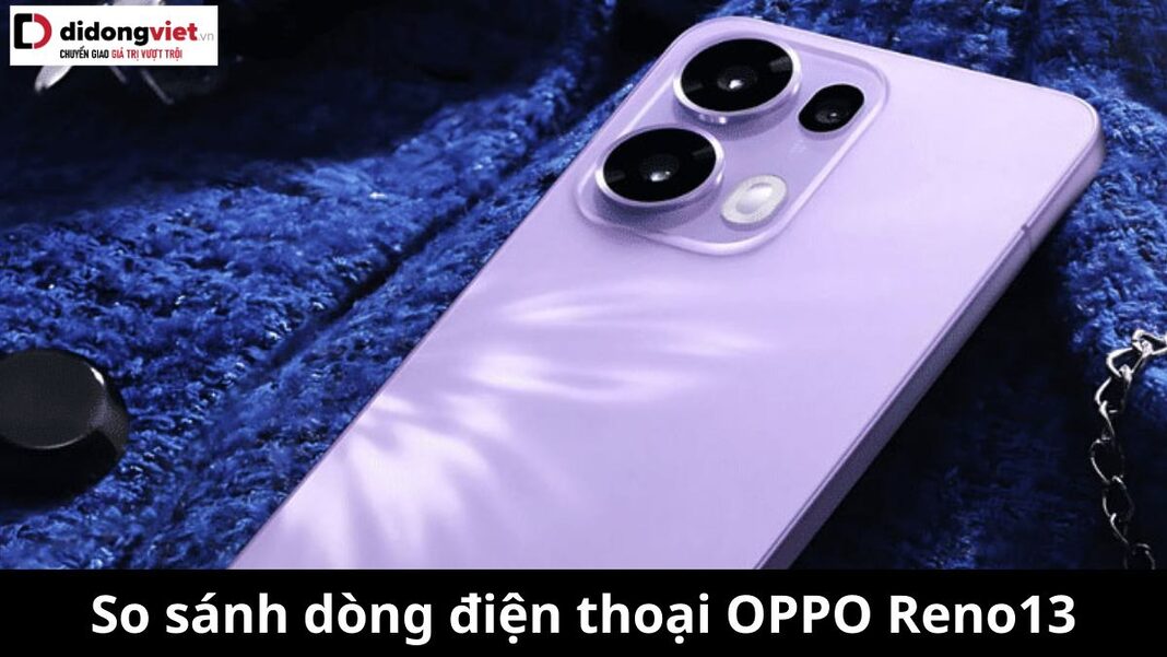 So sánh OPPO Reno13