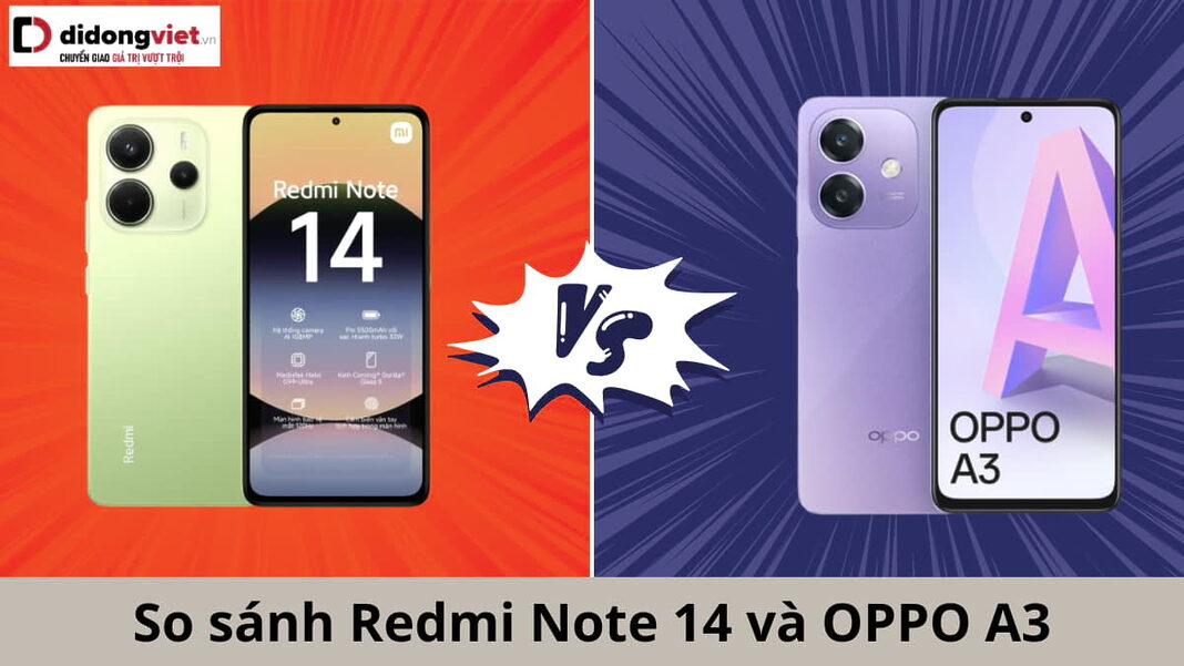 so-sanh-redmi-note-14-va-oppo-a3-di-dong-viet