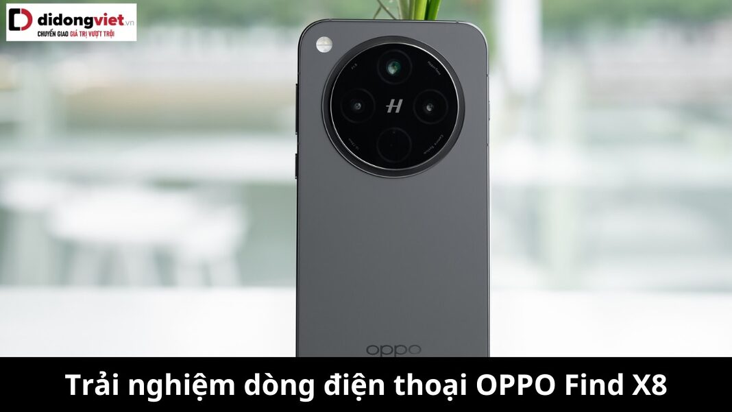 Trải nghiệm OPPO Find X8