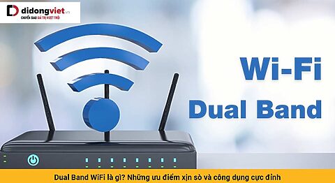 Dual Band WiFi là gì? Những ưu điểm xịn sò và công dụng cực đỉnh