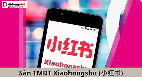 Sàn TMĐT Xiaohongshu (小红书) là gì? Cách đăng ký và sử dụng nhanh Xiaohongshu