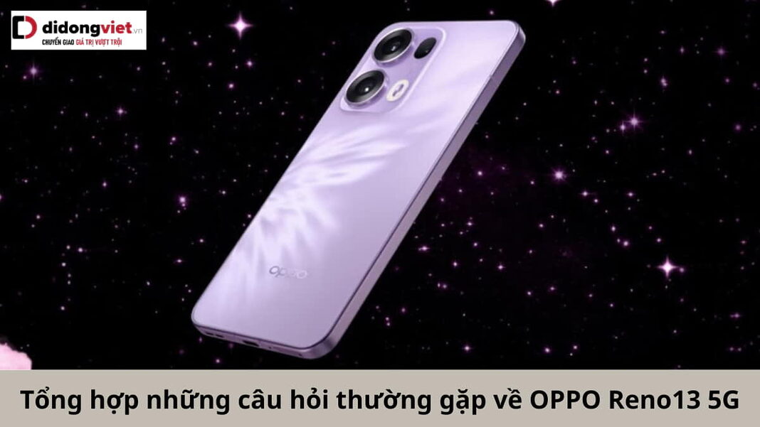 Câu hỏi thường gặp về OPPO Reno13