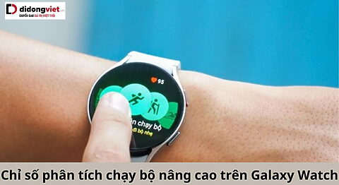 Chỉ số phân tích chạy bộ nâng cao trên Galaxy Watch: Tìm hiểu tất tần tật chỉ số phân tích chạy bộ nâng cao