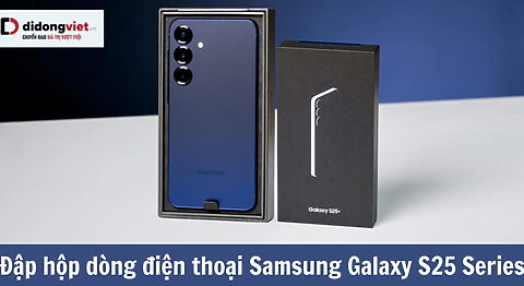 Đập hộp dòng điện thoại Samsung Galaxy S25 Series: Mới mẻ nhưng có thực sự hấp dẫn?