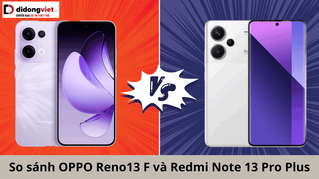 So sánh OPPO Reno13 F và Redmi Note 13 Pro Plus