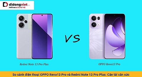So sánh OPPO Reno13 Pro và Redmi Note 13 Pro Plus: Cân tài cân sức