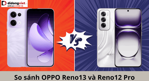 So sánh điện thoại OPPO Reno13 và Reno12 Pro: Kèo khó đoán so-sanh-oppo-reno13-va-reno12-pro