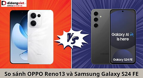 So sánh điện thoại OPPO Reno13 và Samsung Galaxy S24 FE: Quá khó chọn so-sanh-oppo-reno13-va-samsung-galaxy-s24-fe-di-dong-viet