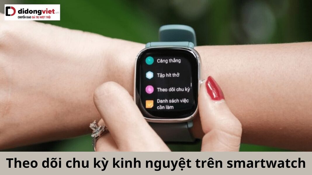 theo dõi chu kỳ kinh nguyệt trên smartwatch