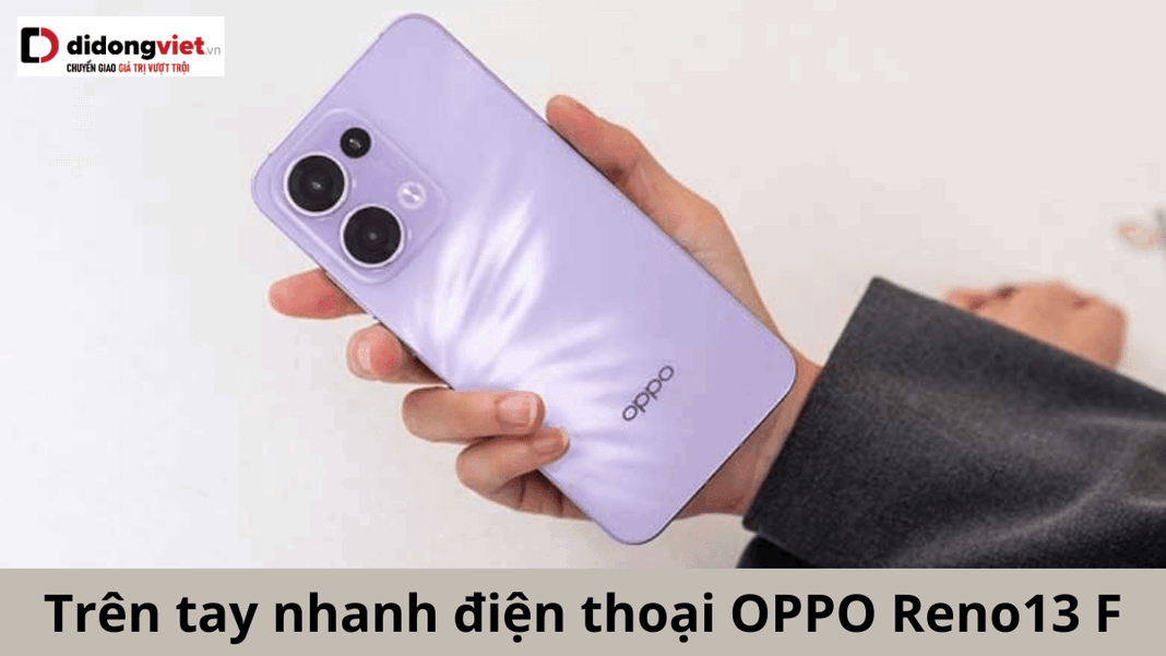 Trên tay nhanh OPPO Reno13 F