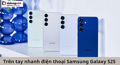 Trên tay nhanh điện thoại Samsung Galaxy S25: Ngoại hình thân quen nhưng nâng cấp mạnh bên trong Trên tay nhanh Samsung Galaxy S25