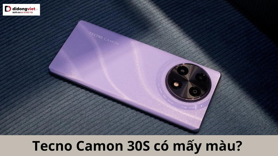 Tecno Camon 30S có mấy màu