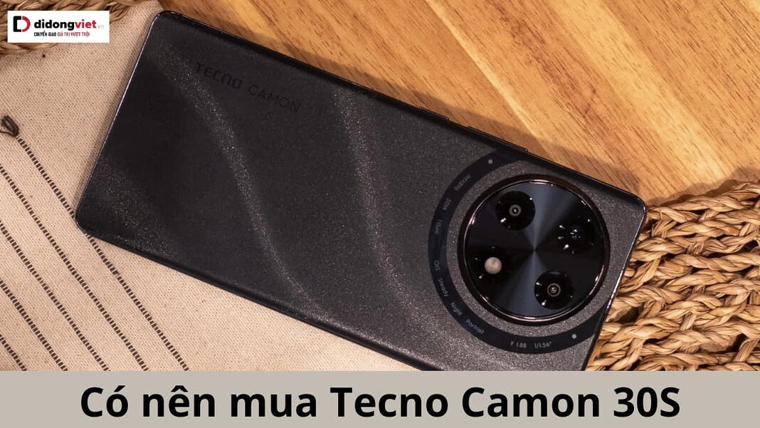 có nên mua Tecno Camon 30S