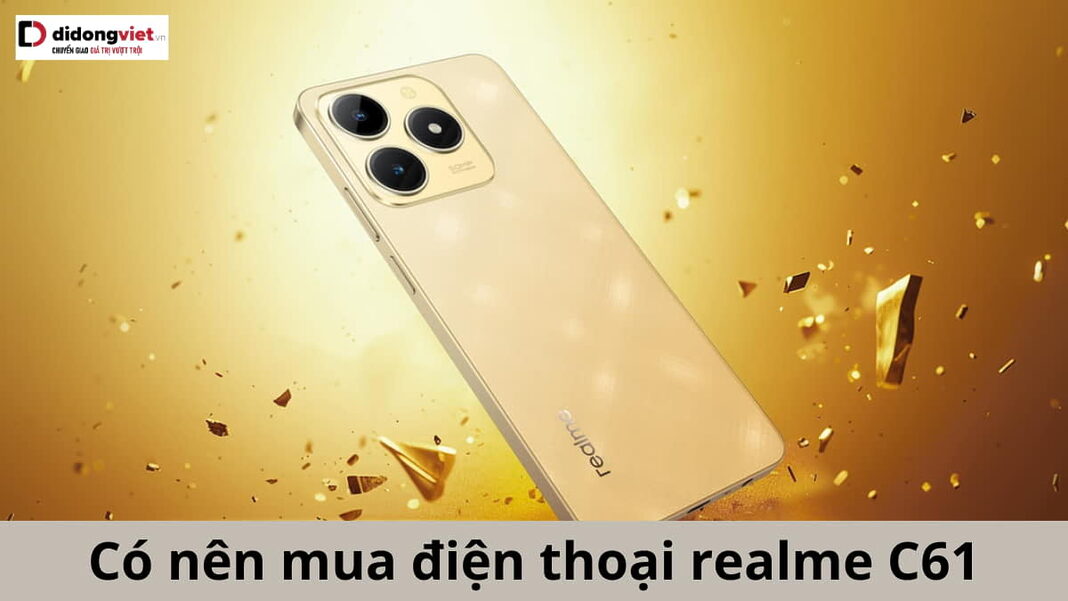 có nên mua realme C61