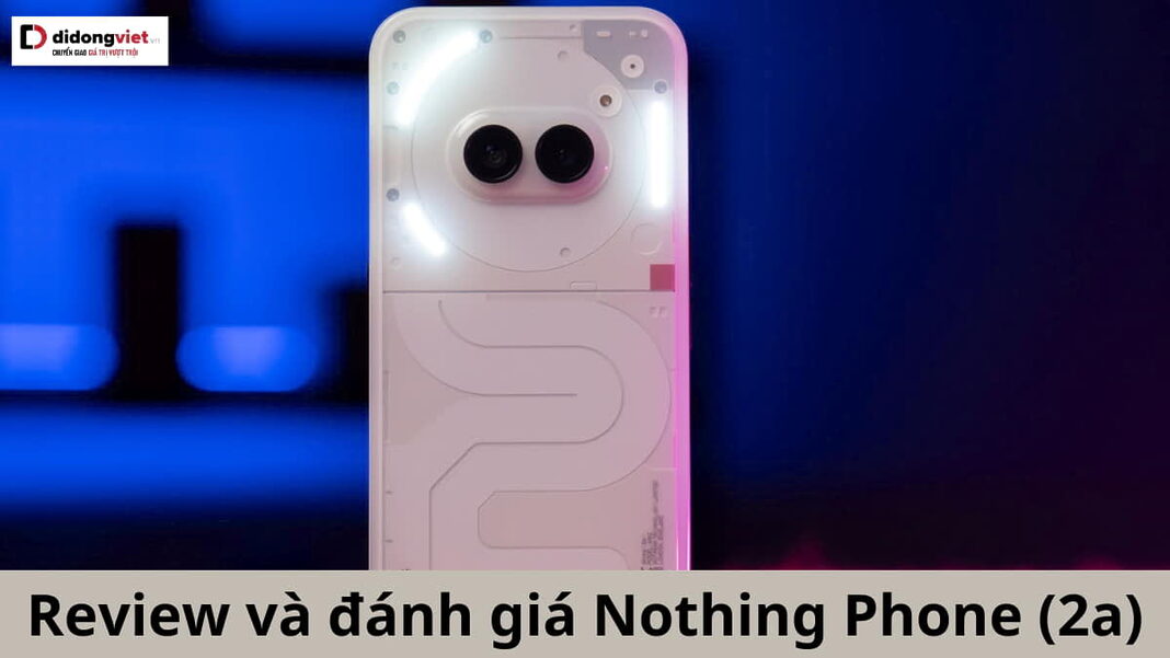 đánh giá Nothing Phone (2a)