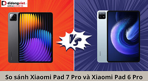 so sánh Xiaomi Pad 7 Pro và Xiaomi Pad 6 Pro