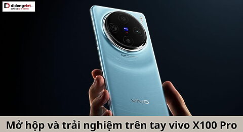 trên tay vivo X100 Pro