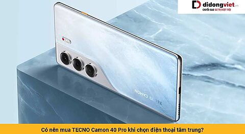 Có nên mua TECNO Camon 40 Pro khi chọn điện thoại tầm trung?