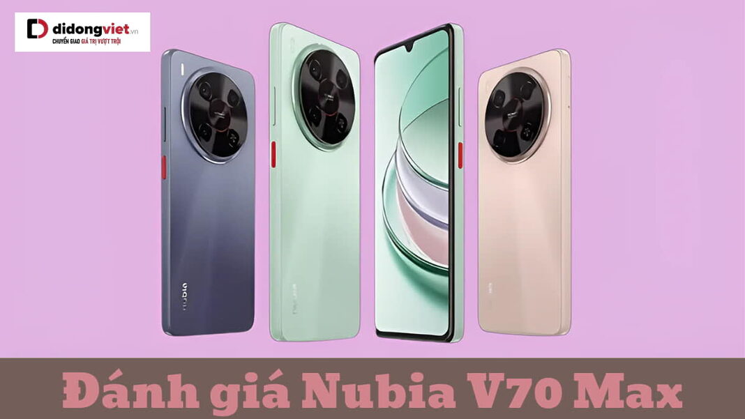 đánh giá Nubia V70 Max